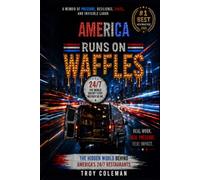 AMERICA RUNS ON WAFFLES: The Hidden World Behind America’s 24/7 Restaurants