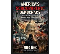 America’s Schizophrenic Democracy: How a Manufactured Dream Became a System of Surveillance: 3