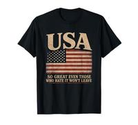 America, So Great Even Those Who Hate It Won’t Leave Humor Maglietta