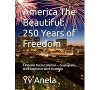 America The Beautiful: 250 Years of Freedom: A Patriotic Puzzle Collection - Cryptograms, Word Searches & Word Scrambles