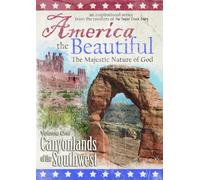 America the Beautiful: The Majestic Nature of God (Volume One: Canyonlands of the Southwest)