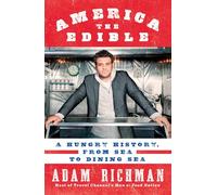 America the Edible: A Hungry History, from Sea to Dining Sea [Lingua Inglese]