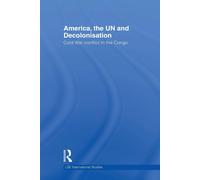 America, the UN and Decolonisation - John Kent - Routledge, 2011