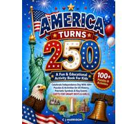 America Turns 250 - A Fun & Educational Activity Book For Kids: Celebrate Independence Day With 100+ Puzzles & Activities On US History, Patriotic Symbols & Key Events (Gifts For Smart Boys & Girls)