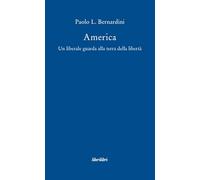 America. Un liberale guarda alla terra della libertà