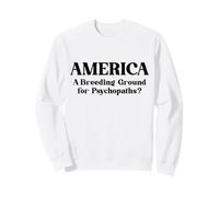 America Un Terreno Fertile per Gli Psicopatici? Citazione Felpa