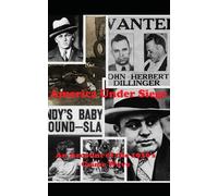 America Under Siege: An Account of the 1930's crime Wave