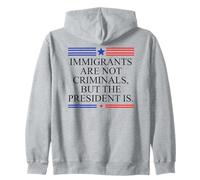 America US Immigrants Are Not Criminals But The President Is Felpa con Cappuccio