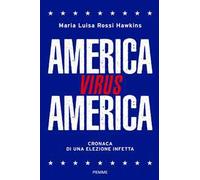 America virus America. Cronaca di una elezione infetta