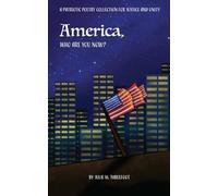 America, Who Are You Now?: A Patriotic Poetry Collection for Justice and Unity