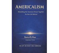 AMERICALISM: Rebuilding the American Dream Together No One Left Behind