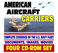 American Aircraft Carriers - U.S. Navy Nuclear Supercarriers, Complete Coverage of Today's Fleet, Future Plans, History of Carriers (Four CD-ROM Set)