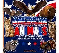 American Animals: High Contrast Book for Infants 0-12 Months: Black and White Sensory Stimulation for Early Visual Development in Newborns and Babies | High Contrast Pictures for Tummy Time