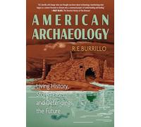 American Archaeology: Living History, Stolen Pasts, and Defending the Future
