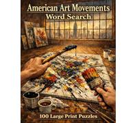 American Art Movements Word Search: 100 Large Print Puzzles Exploring the Hudson River School, Abstract Expressionism, Pop Art, and More