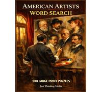 American Artists Word Search: 100 Large Print Puzzles Celebrating Eight Masters Who Defined American Art From Winslow Homer to Jean-Michel Basquiat