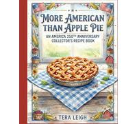 American as Apple Pie: an America 250th Anniversary Cookbook - Collector's Edition
