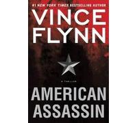 American Assassin: A Thriller [Hardcover] [2010] First Edition Ed. Vince Flynn