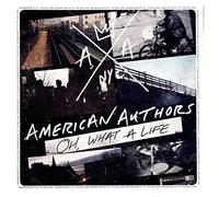 American Authors - OH. WHAT A LIFE - AMERICAN AUT