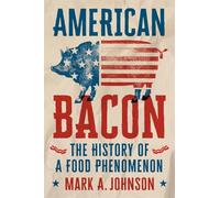 American Bacon: The History of a Food Phenomenon