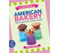 American bakery. Tanti golosi dolci a stelle e strisce. Ediz. illustrata