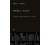 American Beauty: William Carlos Williams and the Modernist Whitman