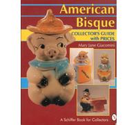 American Bisque a Collector'S Guide With Prices - [Schiffer Publishes]