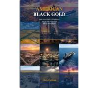 AMERICAN BLACK GOLD: Light Sweet Crude, U.S. Refineries, and the Path to American Energy Independence