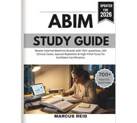 American Board of Internal Medicine (ABIM) Study Guide 2026: Master Internal Medicine Boards with 700+ questions, 100 Clinical Cases, Spaced Repetition & High-Yield Focus for Confident Certification.