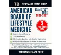 AMERICAN BOARD OF LIFESTYLE MEDICINE EXAM STUDY GUIDE 2026-2027: Blueprint Aligned Test prep with 3 Full-length Exam, 850+ Practice Questions with Detailed Explanations, including Strategies to Score