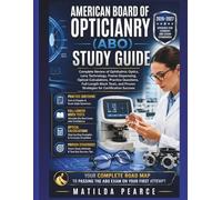 American Board of Opticianry (ABO) Study Guide: Complete Review of Ophthalmic Optics, Lens Technology, Frame Dispensing, Optical Calculations, ... Proven Strategies for Certification Success