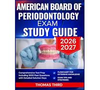 AMERICAN BOARD OF PERIODONTOLOGY EXAM STUDY GUIDE 2026-2027: Comprehensive Test Prep Including 1000 Past Questions with Detailed Solution Keys
