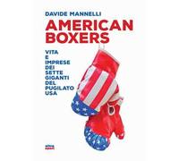 American boxers. Vita e imprese dei sette giganti del pugilato USA