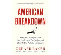 American Breakdown: Why We No Longer Trust Our Leaders and Institutions and How We Can Rebuild Confidence