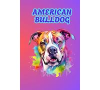 AMERICAN BULLDOG: ANIMALS OF THE WORLD, Positive Affirmation, Motivational and Inspirational Notebook, Animal Notebook, Birthday Gifts, Motivational ... Notebook Gifts, Anniversary Gifts, For All...