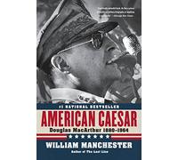 American Caesar: Douglas Macarthur: Douglas MacArthur 1880 - 1964