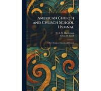 American Church and Church School Hymnal: A New Religious Educational Hymnal
