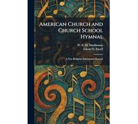 American Church and Church School Hymnal: A New Religious Educational Hymnal