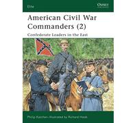 American Civil War Commanders (2): Confederate Leaders in the East: Pt.2