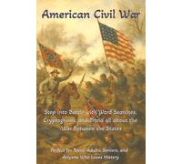 American Civil War: Step Into Battle with Word Searches, Cryptograms, and Trivia all about The War Between the States | 50 Topics, 100 puzzles | Perfect for Teens, Adults, Seniors and History Lovers