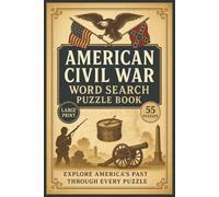 American Civil War Word Search Puzzle Book: Explore Key Battles, Historic Figures, Military Terms, And Civil War Events In This Large Print Puzzle Book For History Buffs And Learners Alike