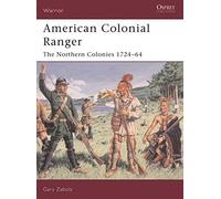 American Colonial Ranger: The Northern Colonies, 1724-64 (Warror) by Gary Zaboly (2004-08-20)