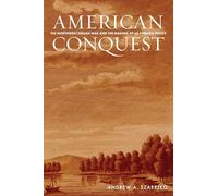 American Conquest: The Northwest Indian War and the Making of Us Foreign Policy