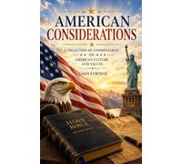 American Considerations: A Collection of Commentaries on America's Culture and Values