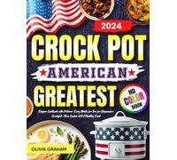 American Crock Pot Greatest Recipes Cookbook with Pictures 2024: Easy Meals for Two for Beginners Crockpot: Slow Cooker USA Healthy Food HD Color Book