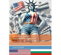 American Culture. Американска Култура: English-Bulgarian parallel text. Английско-Български паралелен текст: English-Bulgarian parallel text. Английско-Български паралелен текс