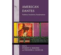 American Dantes: Traditions, Translations, Transformations (The William and Katherine Devers Series in Dante and Medieval Italian Literature)