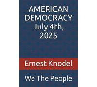 AMERICAN DEMOCRACY July 4th, 2025: We The People