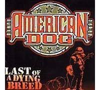American Dog - Last of a Dying Breed [Import]