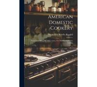 American Domestic Cookery (Tascabile)